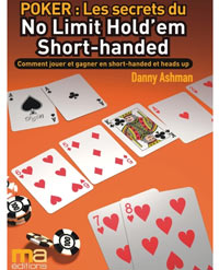 Les secrets du No Limit Hold’em Short-Handed